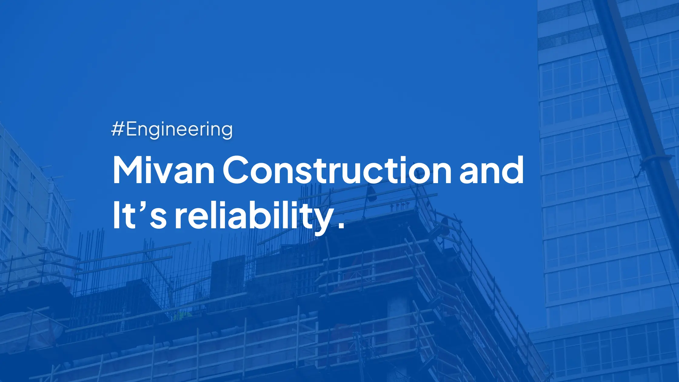 Mivan Construction and it's reliablity